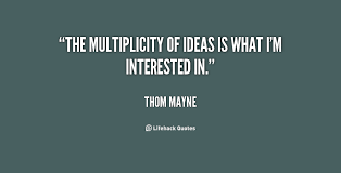 The multiplicity of ideas is what I&#39;m interested in. - Thom Mayne ... via Relatably.com