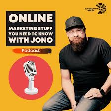 Online Marketing Stuff You Need to Know with Jono
