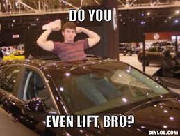 DIYLOL - Do you even lift, bro? via Relatably.com