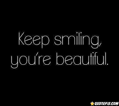 Keep Smiling You&#39;re Beautiful - QuotePix.com - Quotes Pictures ... via Relatably.com