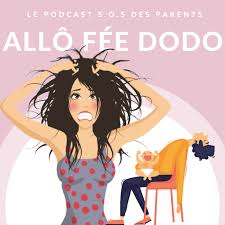 Allô Fée Dodo, le podcast S.O.S des parents