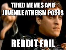 Tired Memes and Juvenile Atheism Posts Reddit Fail - Downvoting ... via Relatably.com