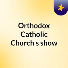 Orthodox Catholic Church's show