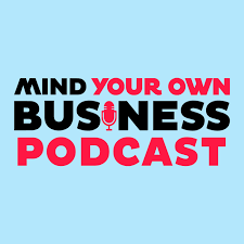 Mind Your Own Business Podcast