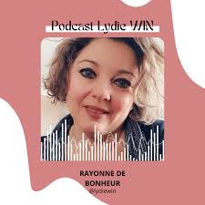 Rayonne de bonheur, Lydie Win, Le Podcast