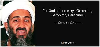 Osama bin Laden quote: For God and country - Geronimo, Geronimo ... via Relatably.com