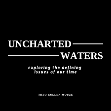 Uncharted Waters: Exploring the Defining Issues of Our Time