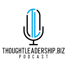 ThoughtLeadership.biz Podcast