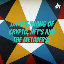 The beginning of crypto, NFT's and the metaverse