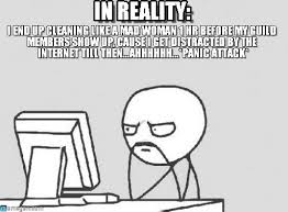 In Reality: - Computer Guy meme on Memegen via Relatably.com