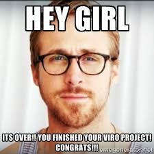 hey girl its over!! you finished your viro project! congrats ... via Relatably.com