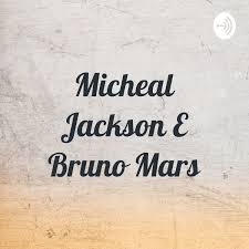 Micheal Jackson E Bruno Mars