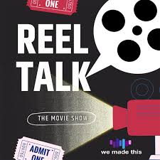 Reel Talk: The Movie Show