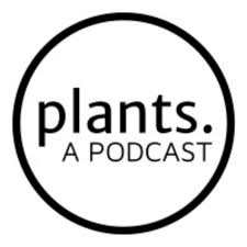 plants. A PODCAST