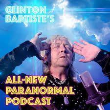 Clinton Baptiste's All-New Paranormal Podcast