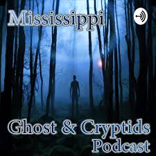 Mississippi Ghost & Cryptids Podcast