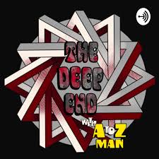 The Deep End with A to Z-Man