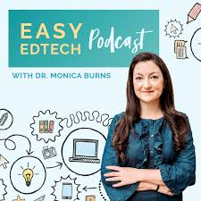 Easy EdTech Podcast with Monica Burns