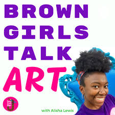 Brown Girls Talk Art