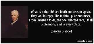 What is a church? Let Truth and reason speak, They would reply ... via Relatably.com