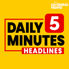 Daily 5 Minute Headlines