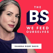 The BS We Feed Ourselves — Gut/Brain healing for overachievers