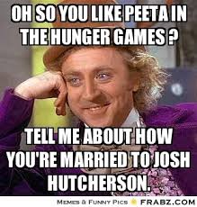 Oh So You Like Peeta in The Hunger Games ?... - Willy Wonka Meme ... via Relatably.com