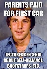 Parents paid for first car Lectures Gen-X kid about self-reliance ... via Relatably.com