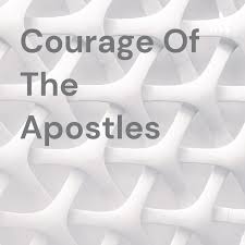 Courage Of The Apostles