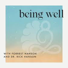 Being Well with Dr. Rick and Forrest Hanson