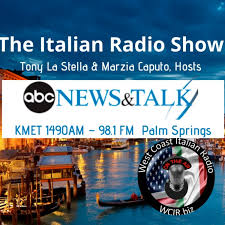 Italian Radio Show (KMET Palm Springs; ABC News & Talk Radio affiliate)...West Coast Italian Radio