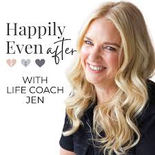 Happily Even After with Life Coach Jen