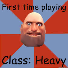First time playing Class: Heavy - CoD Noob On TF2 - quickmeme via Relatably.com