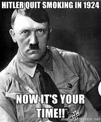 hitler quit smoking in 1924 now it&#39;s your time!! - Hitler | Meme ... via Relatably.com