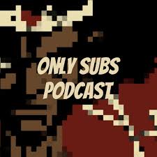 Only Subs Podcast