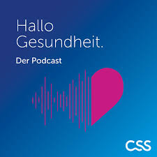 Hallo Gesundheit – Der Podcast der CSS