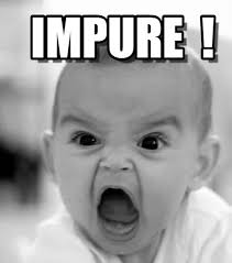 Impure ! - Angry Baby meme on Memegen via Relatably.com