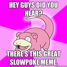 Slowpoke | Know Your Meme via Relatably.com