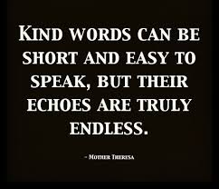 Kind-words-can-be-short-and-easy-to-speak-but-their-echoes-are-truly-endless-3.jpg via Relatably.com
