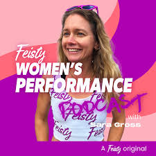 The Feisty Women's Performance Podcast