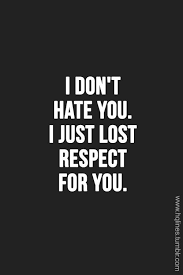 Lost All Respect Quotes Tumblr - Lost Respect Quotes QuotesGram ... via Relatably.com
