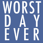 Worst Day Ever