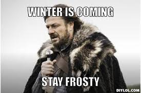 Winter Is Coming Meme Generator - DIY LOL via Relatably.com