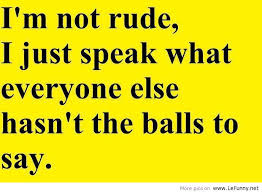 Yes… Let&#39;s not be politically correct. But speak your mind. Let&#39;s ... via Relatably.com
