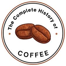 Complete History of Coffee