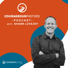 The Courageous Pastors Podcast
