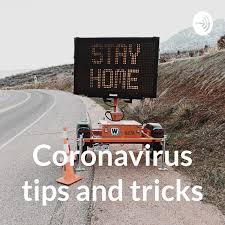Coronavirus tips and tricks