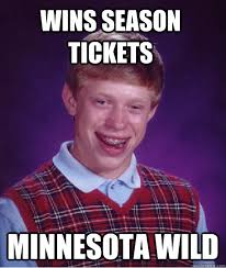 Wins Season tickets Minnesota Wild - Bad Luck Brian - quickmeme via Relatably.com