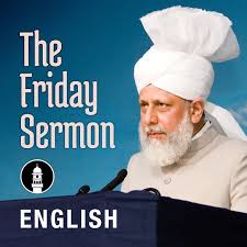 English Friday Sermon by Head of Ahmadiyya Muslim Community
