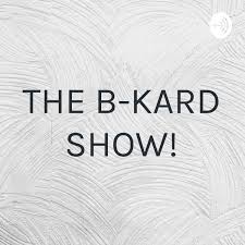 THE B-KARD SHOW!